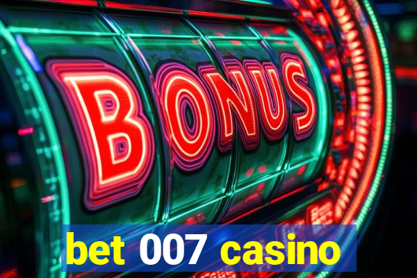 bet 007 casino