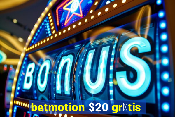 betmotion $20 gr谩tis