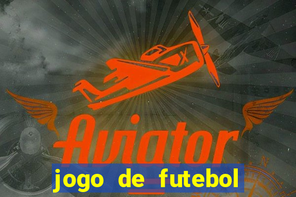 jogo de futebol com dinheiro infinito