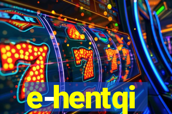 e-hentqi