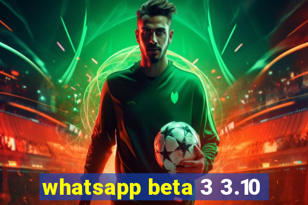 whatsapp beta 3 3.10