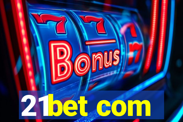 21bet com