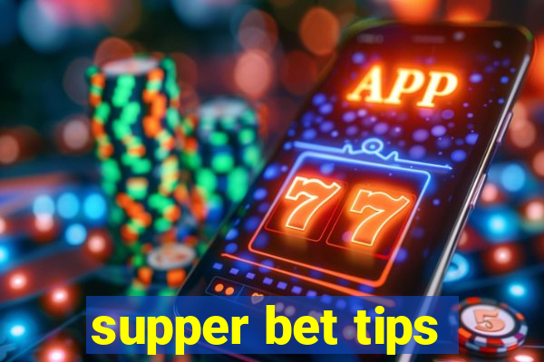 supper bet tips