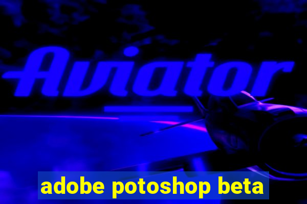 adobe potoshop beta