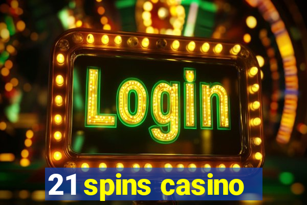 21 spins casino