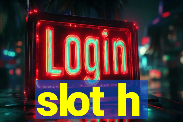 slot h