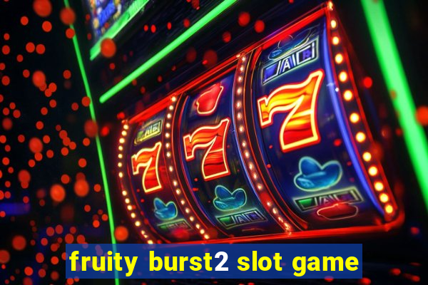 fruity burst2 slot game