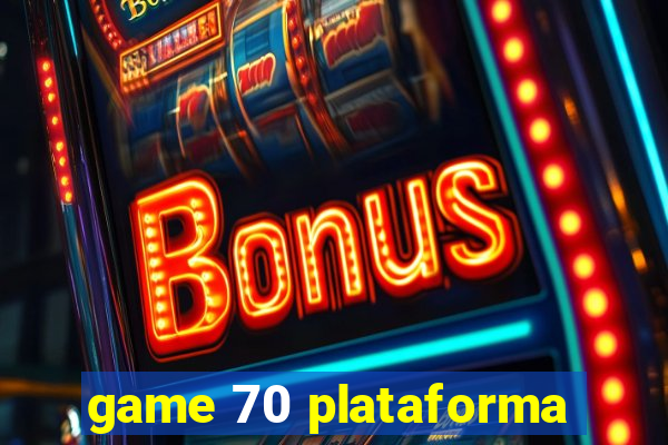 game 70 plataforma