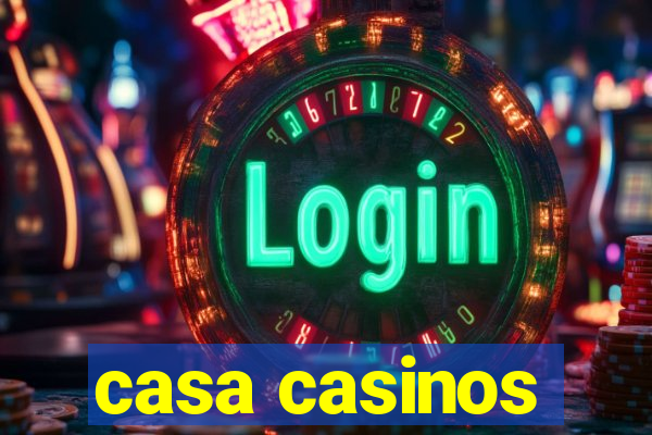 casa casinos