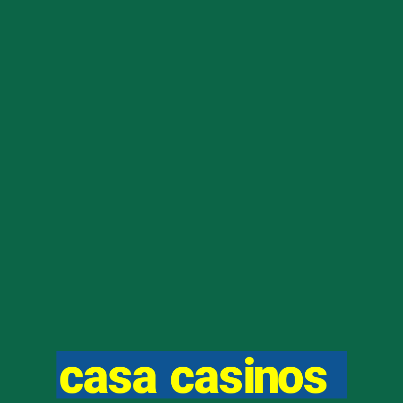 casa casinos