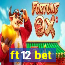 ft12 bet