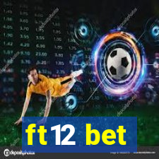 ft12 bet