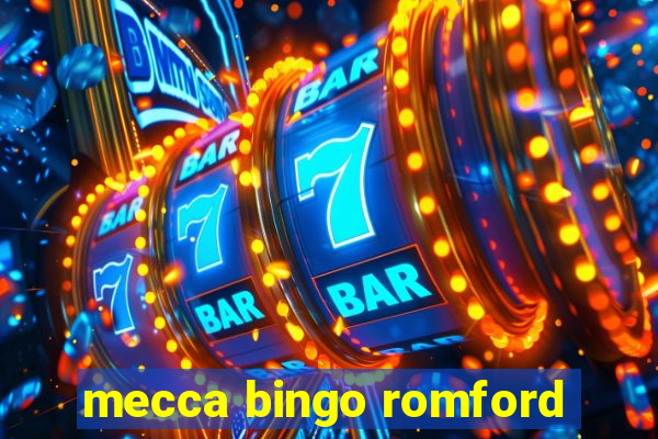 mecca bingo romford