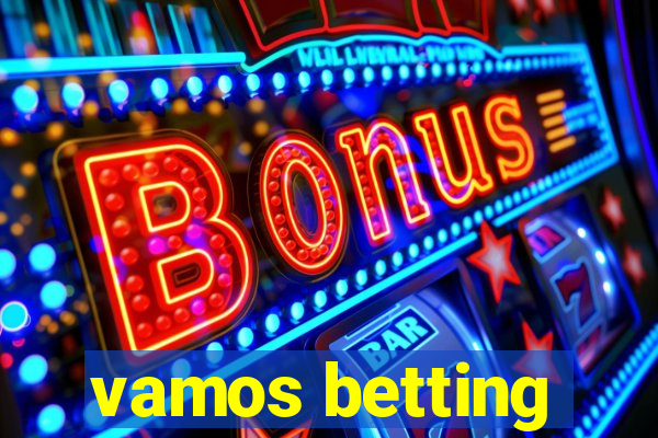 vamos betting