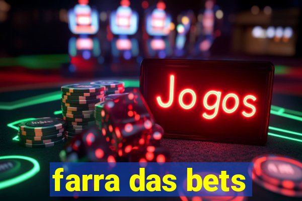 farra das bets