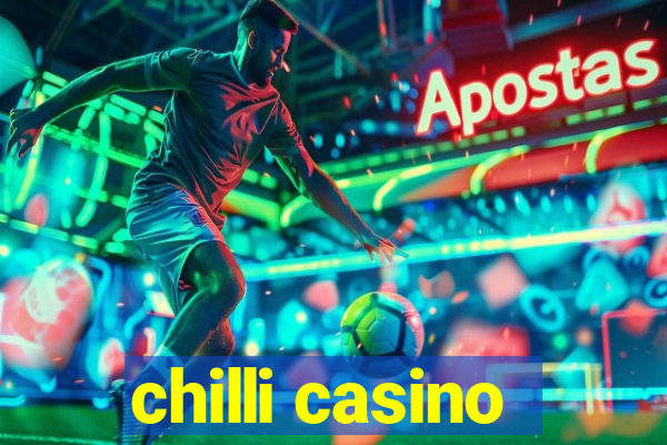 chilli casino