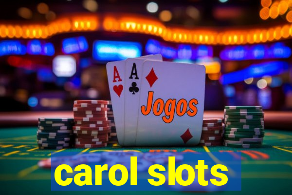 carol slots