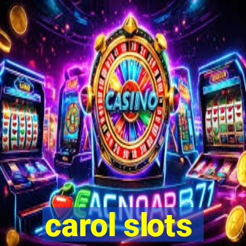 carol slots