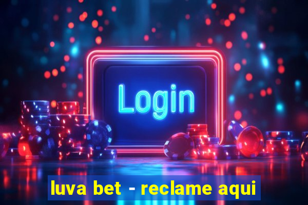 luva bet - reclame aqui