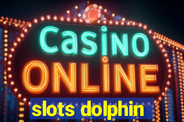 slots dolphin