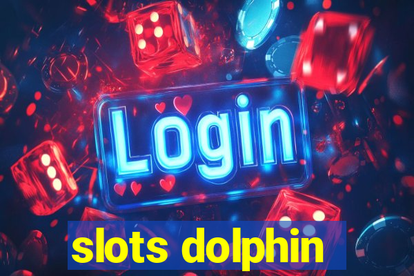 slots dolphin