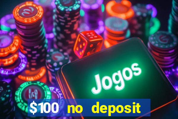 $100 no deposit bonus real money casino