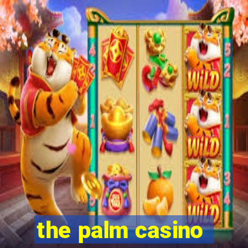 the palm casino