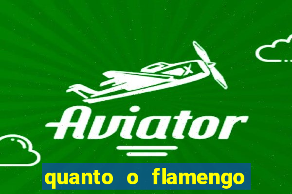 quanto o flamengo está pagando no jogo de hoje