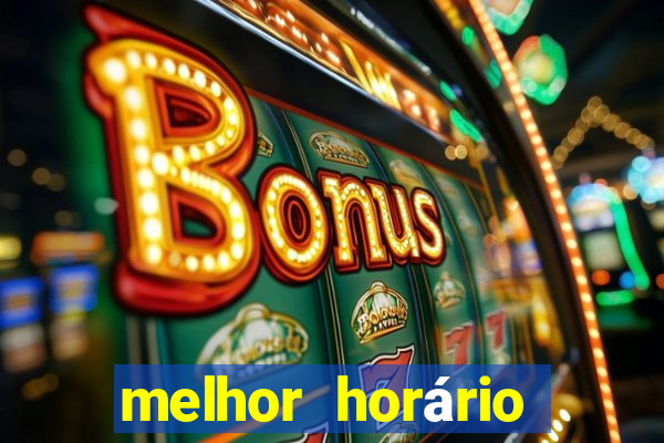 melhor horário para jogar fortune tiger de manh?