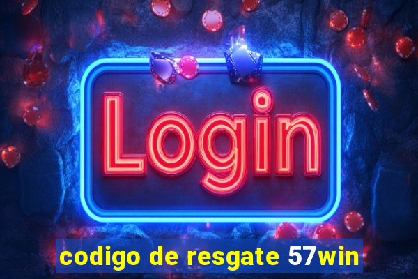 codigo de resgate 57win