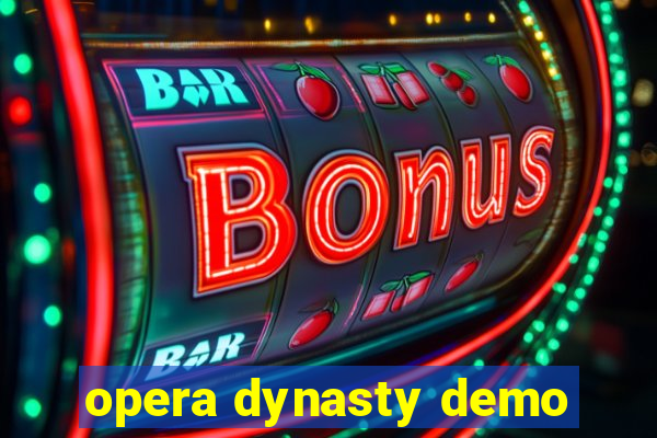 opera dynasty demo