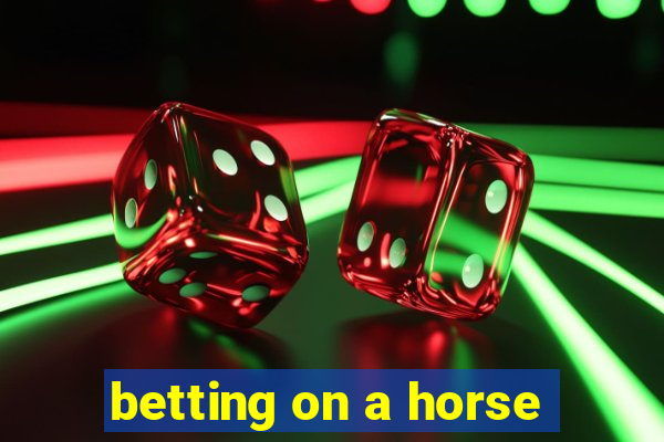 betting on a horse