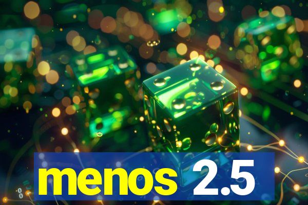 menos 2.5