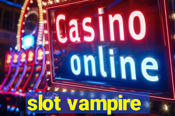 slot vampire