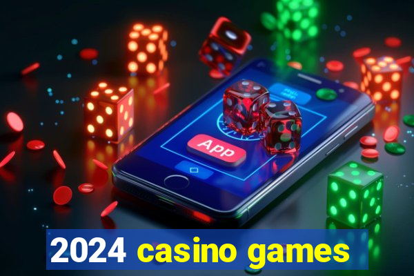 2024 casino games