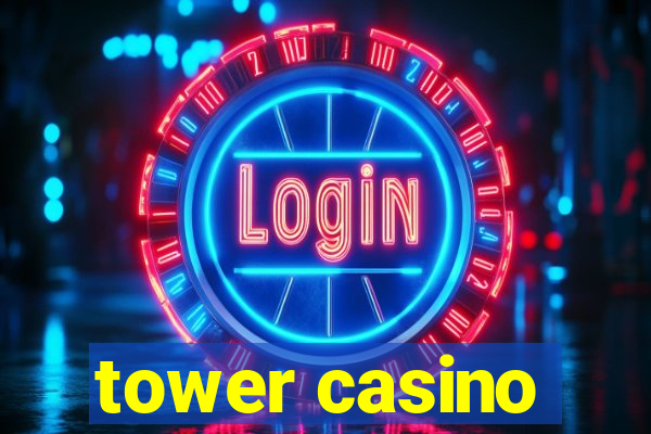 tower casino