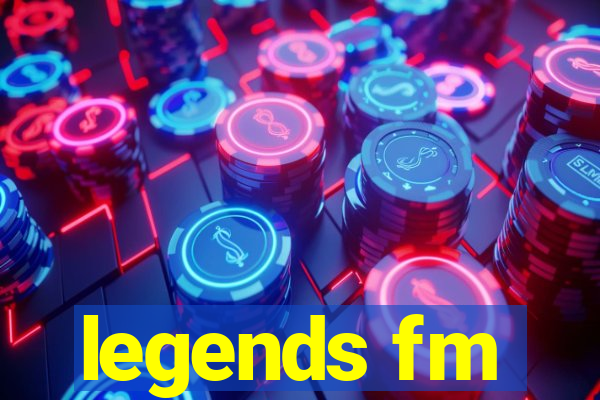 legends fm