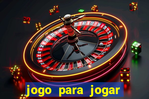 jogo para jogar para ganhar dinheiro