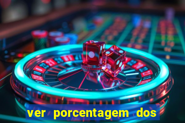 ver porcentagem dos jogos slots