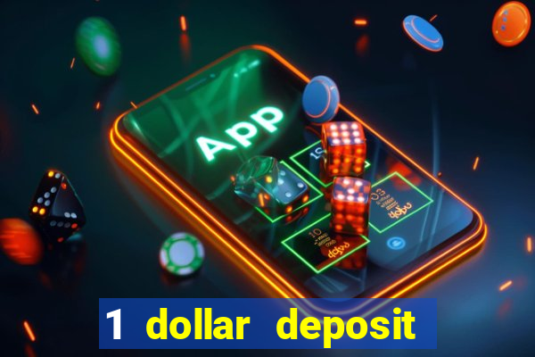 1 dollar deposit online casino