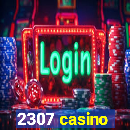 2307 casino