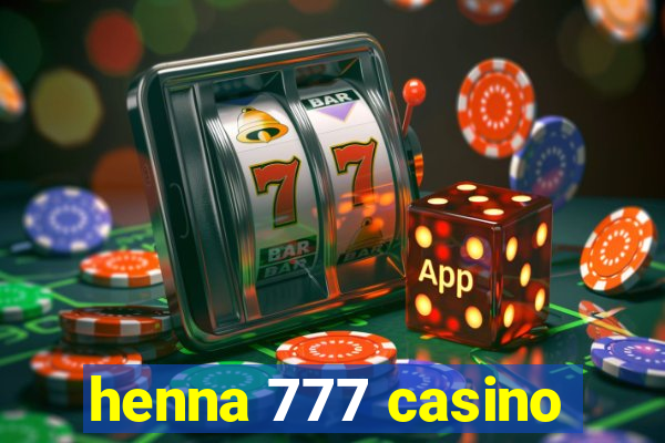 henna 777 casino