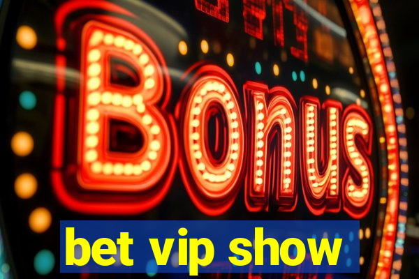 bet vip show