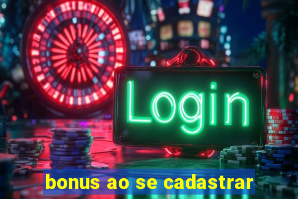 bonus ao se cadastrar