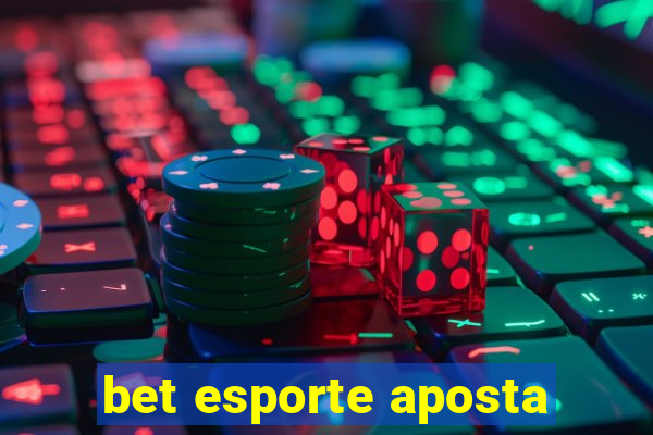 bet esporte aposta