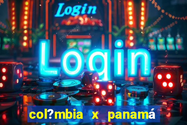 col?mbia x panamá onde assistir