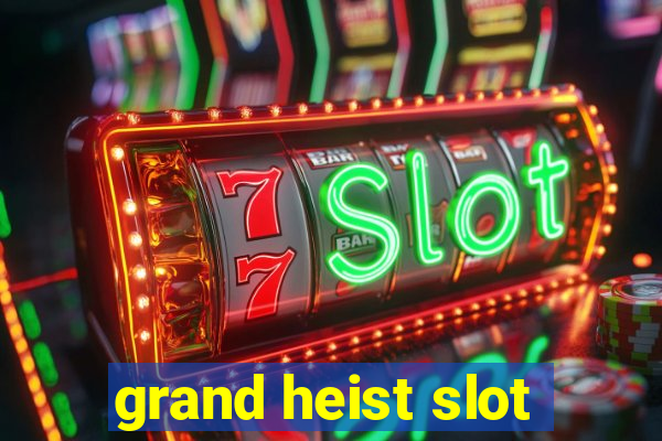 grand heist slot