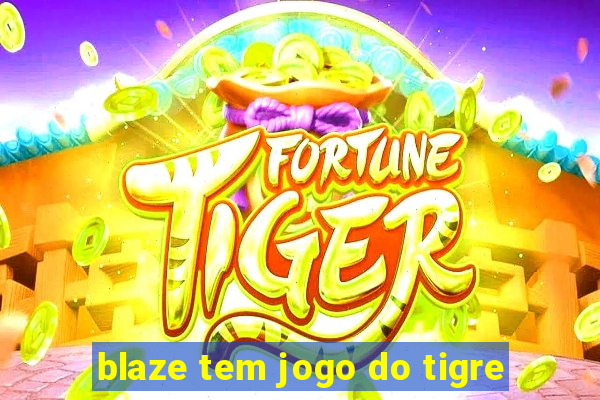 blaze tem jogo do tigre