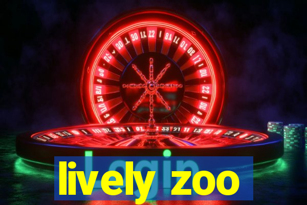 lively zoo