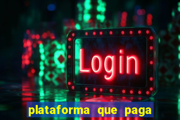 plataforma que paga bem fortune tiger